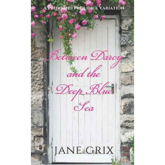 Between Darcy and the Deep Blue Sea : A Pride and Prejudice Variation (Paperback)