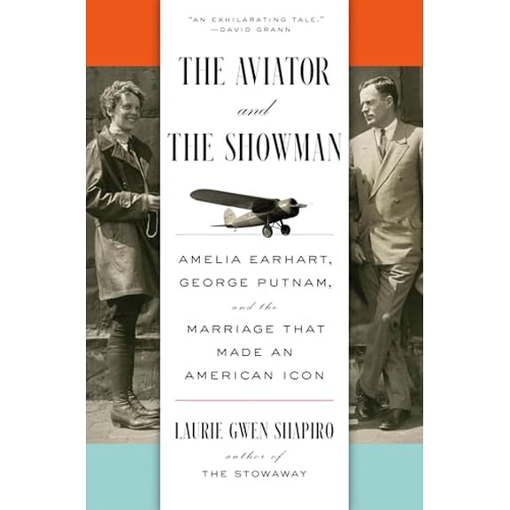 Pre-Owned The Aviator and the Showman: Amelia Earhart, George Putnam, and the Marriage that Made an American Icon, 9780593295908, 0593295900, Hardcover,