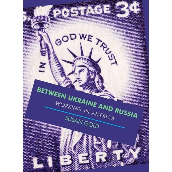 Between Ukraine and Russia: Working In America, (Paperback)
