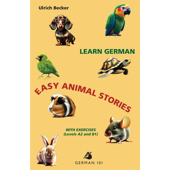 Learn German - Easy Animal Stories with Exercises (Levels A2 and B1) (Paperback)