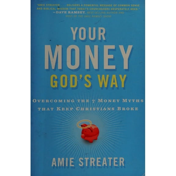 Pre-Owned Your Money God's Way: Overcoming the 7 Money Myths That Keep Christians Broke (Paperback) 1595552324 9781595552327
