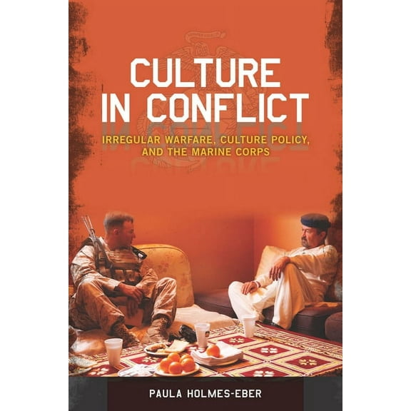 Culture in Conflict : Irregular Warfare, Culture Policy, and the Marine Corps (Paperback)