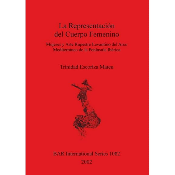 BAR International: La Representación del Cuerpo Femenino (Paperback)