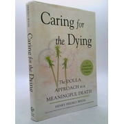 Caring for the Dying: The Doula Approach to a Meaningful Death, Used [Hardcover]