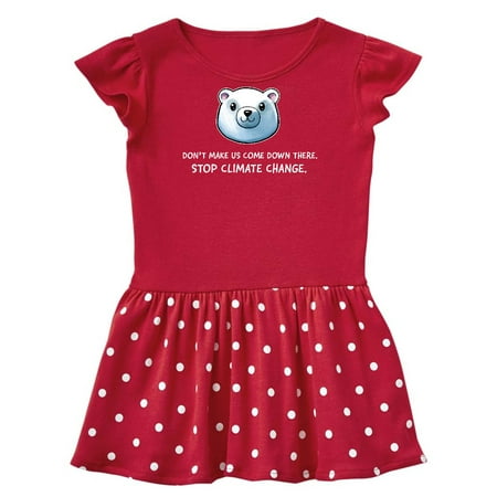 

Inktastic Don t Make Us Come Down There Stop Climate Change Polar Bear Gift Baby Girl Dress