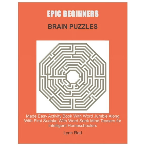 Epic Beginners Brain Puzzles: Made Easy Activity Book With Word Jumble Along With First Sudoku With Word Seek Mind Tease, (Paperback)