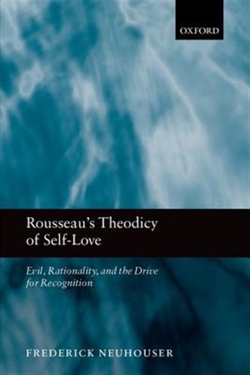 Pre-Owned Rousseau's Theodicy of Self-Love: Evil, Rationality, and the Drive for Recognition, (Paperback)