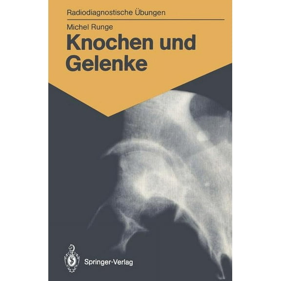 Radiodiagnostische Ãbungen Knochen Und Gelenke: 170 Diagnostische Ãbungen Für Studenten Und Praktische Radiologen, (Paperback)
