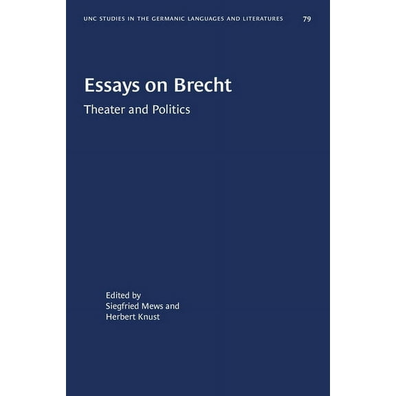 University of North Carolina Studies in Essays on Brecht: Theater and Politics, Book 79, (Paperback)