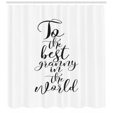 Grandma Shower Curtain, To the Best Grandmother in the World Quote Monochrome Hand Lettering Illustration, Fabric Bathroom Set with Hooks, 69W X 70L Inches, Black White, by (Best Showers In The World)