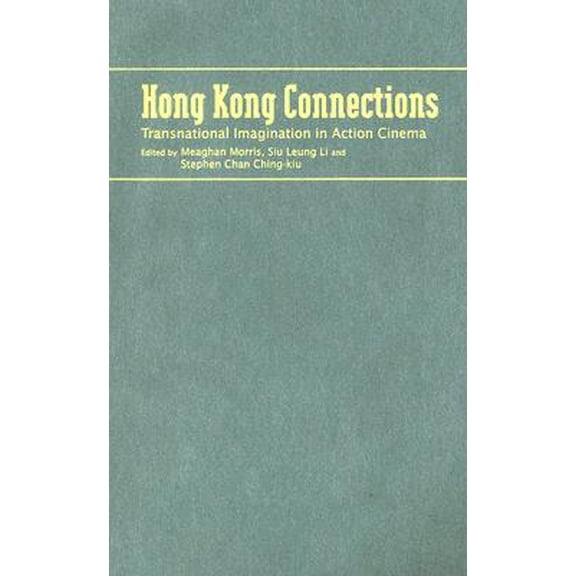 Hong Kong Connections: Transnational Imagination in Action Cinema, (Hardcover)