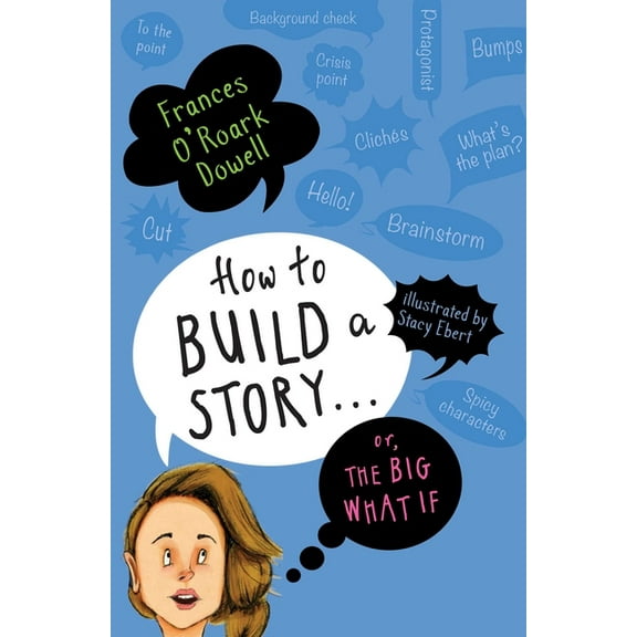 How to Build a Story . . . Or, the Big What If, (Paperback)