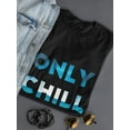 thumbnail image 3 of Only Chill Women T-Shirt, Female Small, 3 of 4