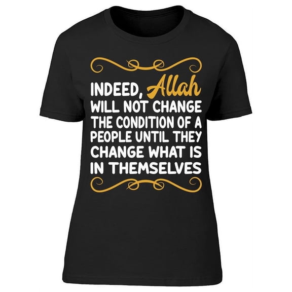 Indeed Allah Will Not Change  T-Shirt Women -Image by Shutterstock, Female XX-Large