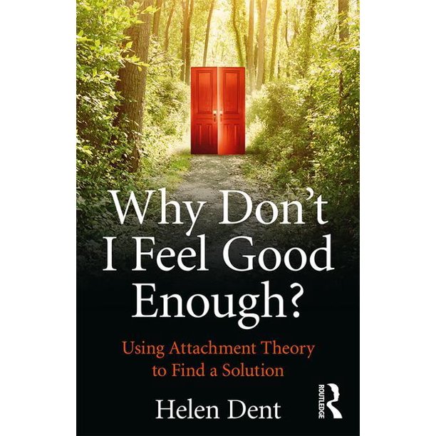 Why Don't I Feel Good Enough? Using Attachment Theory to Find a