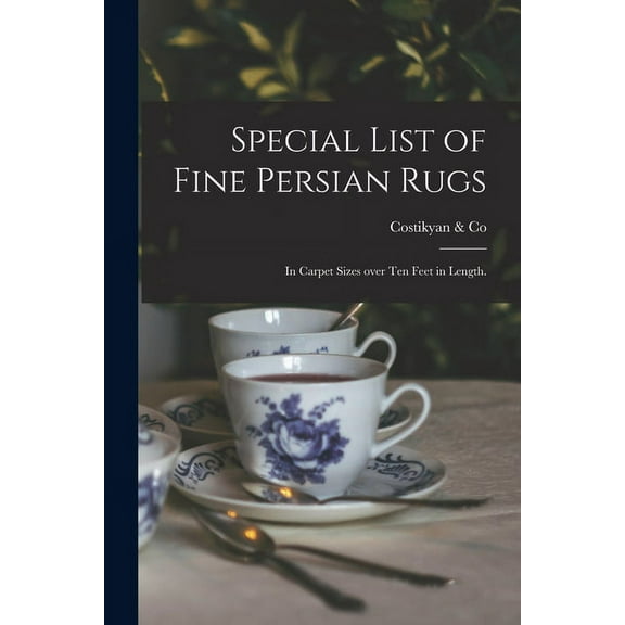 Special List of Fine Persian Rugs : in Carpet Sizes Over Ten Feet in Length.