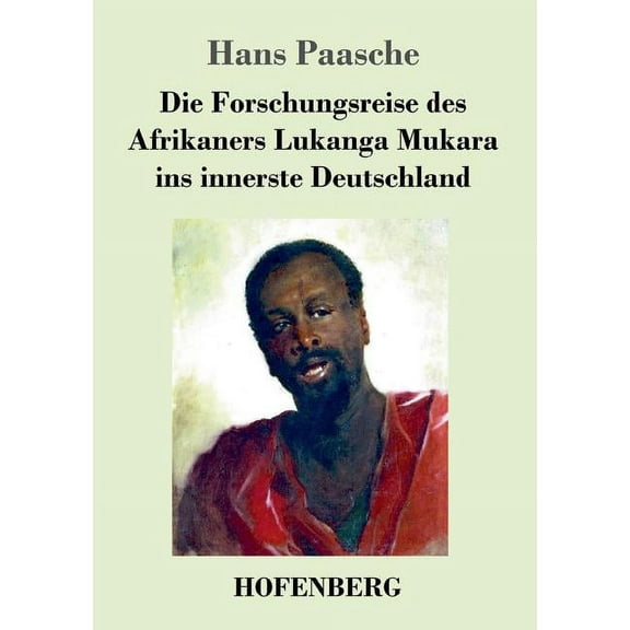 Die Forschungsreise des Afrikaners Lukanga Mukara ins innerste Deutschland (Paperback)