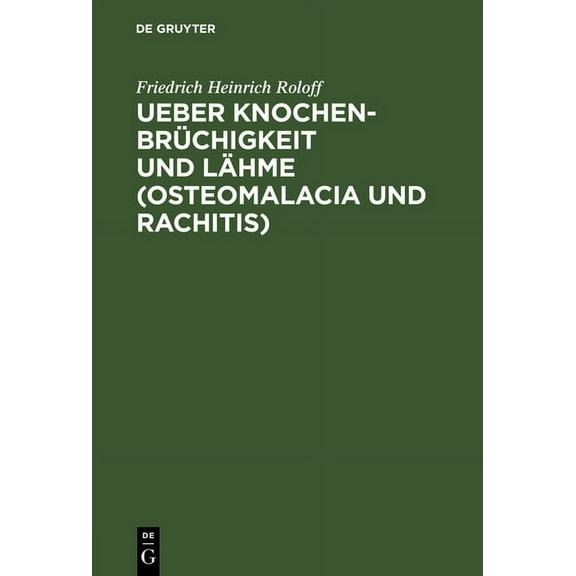 Ueber KnochenbrÃ¼chigkeit und LÃ¤hme (Osteomalacia und Rachitis), (Hardcover)