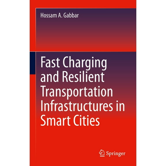 Fast Charging and Resilient Transportation Infrastructures in Smart Cities, (Hardcover)