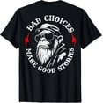 thumbnail image 1 of Monkey Bad Choices Make Good Stories (en la espalda) Camiseta, 1 of 2