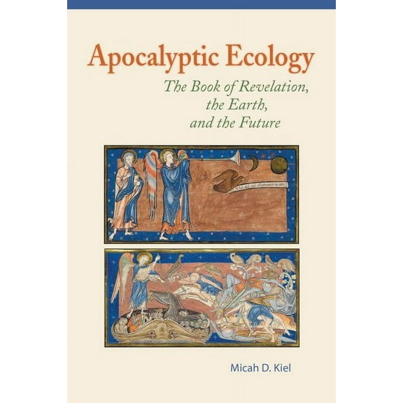 Apocalyptic Ecology : The Book of Revelation, the Earth, and the Future (Paperback)