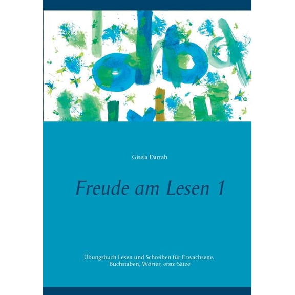 Freude am Lesen 1: Ãbungsbuch Lesen und Schreiben für Erwachsene. Buchstaben, Wörter, erste Sätze, (Paperback)