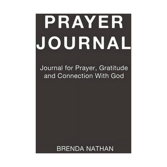 Prayer Journal: Journal for Prayer, Gratitude and Connection With God, (Paperback)