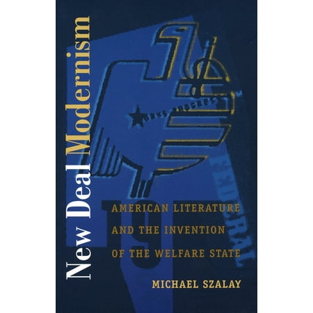 Post-Contemporary Interventions New Deal Modernism: American Literature and the Invention of the Welfare State (Paperback)