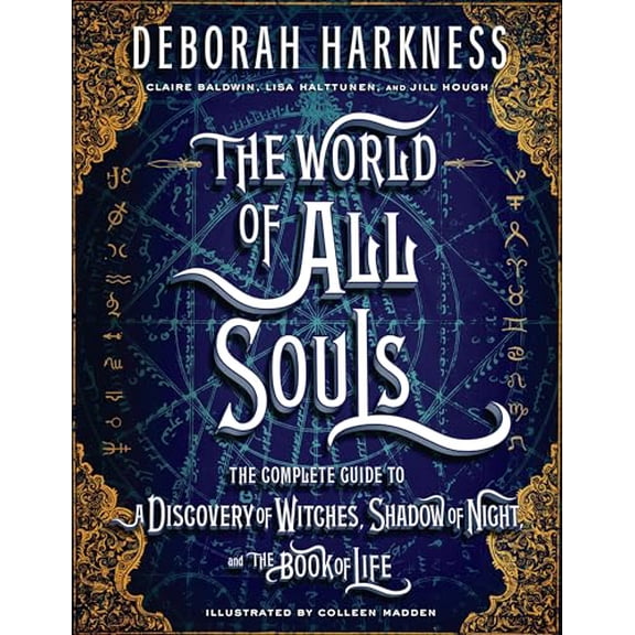 Pre-Owned The World of All Souls: The Complete Guide to A Discovery of Witches, Shadow of Night, and The Book of Life (All Souls Series)