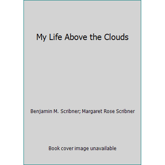 Pre-Owned My Life Above the Clouds (Paperback) 1632930501 9781632930507