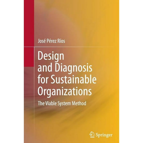 Design and Diagnosis for Sustainable Organizations: The Viable System Method, (Paperback)