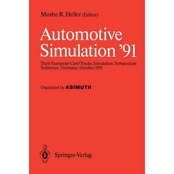 Automotive Simulation '91: Proceedings of the 3rd European Cars/Trucks, Simulation Symposium Schliersee, Germany, Octobe, (Paperback)