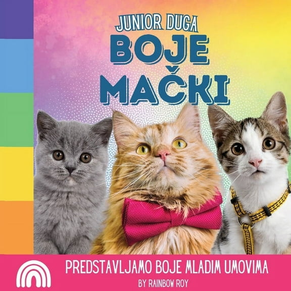 Junior Duga, Zivotinje Junior Duga, Boje Mački: Predstavljamo boje mladim umovima, Book 3, (Paperback)