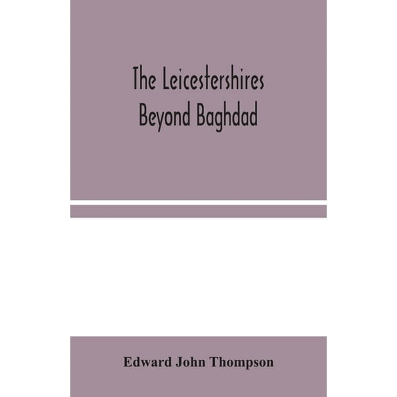 The Leicestershires Beyond Baghdad (Paperback)