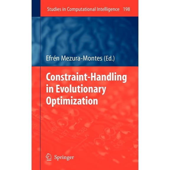 Studies in Computational Intelligence Constraint-Handling in Evolutionary Optimization, Book 198, (Hardcover)