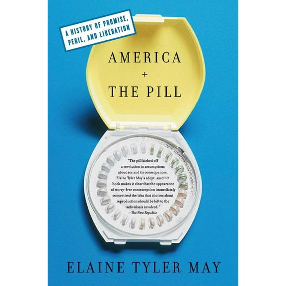 America and the Pill: A History of Promise, Peril, and Liberation, (Paperback)