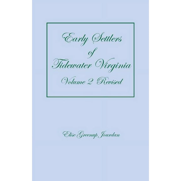 Early Settlers of Tidewater Virginia, Volume 2 (Revised) (Paperback)