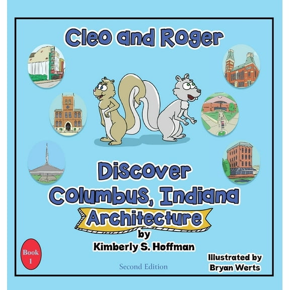 Cleo and Roger Discover Columbus, Indian Cleo and Roger Discover Columbus, Indiana - Architecture, Book 1, (Hardcover)