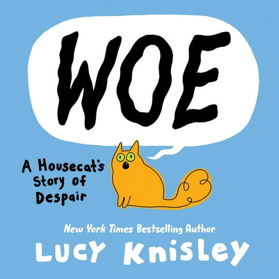 Woe: A Housecat's Story of Despair: (A Graphic Novel), (Hardcover)