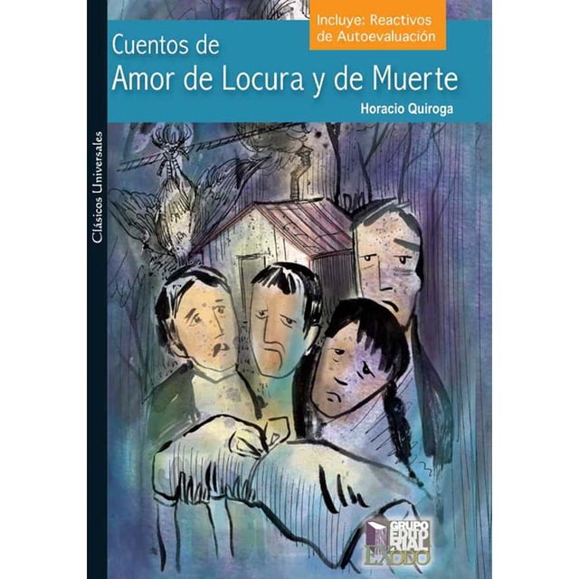 CUENTOS DE AMOR, DE LOCURA Y ... MUERTE GRUPO EDITORIAL EXODO HORACIO QUIROGA