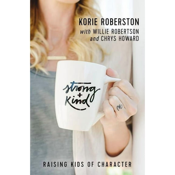 Strong and Kind: Raising Kids of Character, (Paperback)