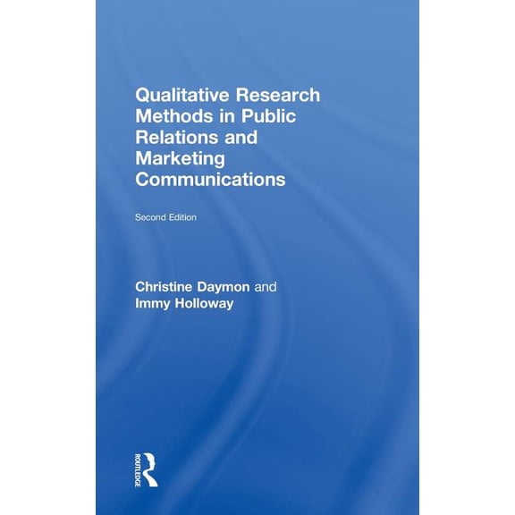 Qualitative Research Methods in Public Relations and Marketing Communications, (Hardcover)