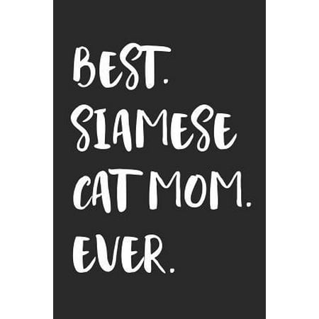 Best Siamese Cat Mom Ever: Notebook - Unique Journal for Proud Cat Owners, Moms - Gift Idea for Women & Girls - Personalized Lined Note Book, Ind
