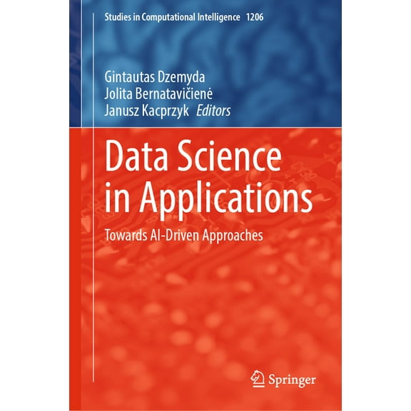 Studies in Computational Intelligence Data Science in Applications: Towards Ai-Driven Approaches, Book 1206, (Hardcover)
