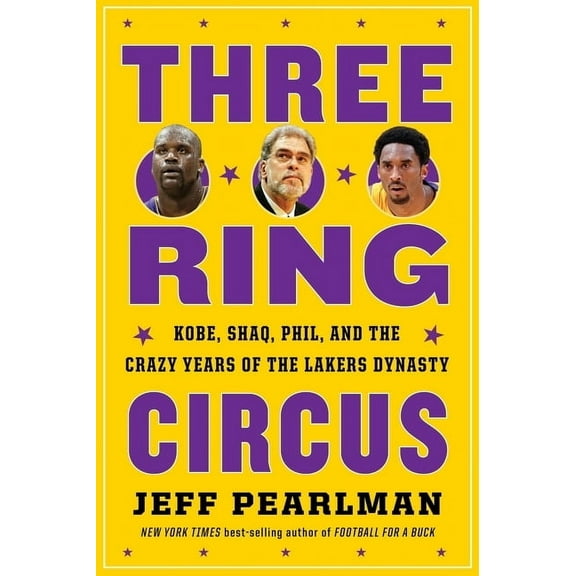 Three-Ring Circus: Kobe, Shaq, Phil, and the Crazy Years of the Lakers Dynasty, (Paperback)