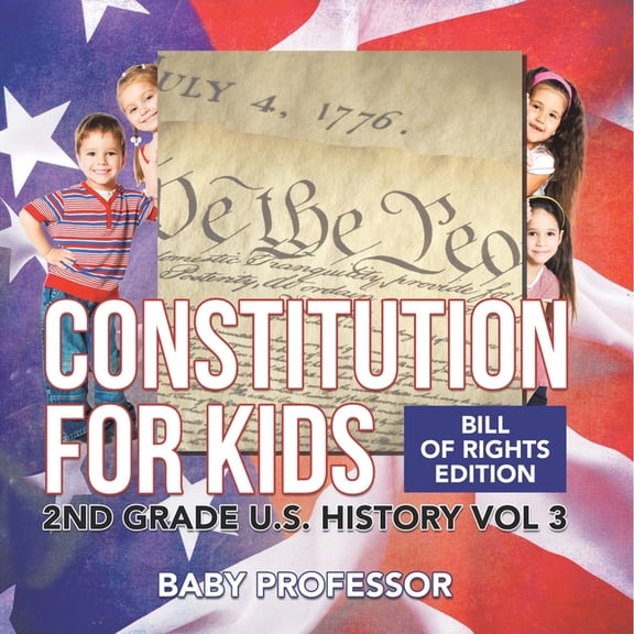 Constitution for Kids Bill Of Rights Edition 2nd Grade U.S. History Vol 3, (Paperback)