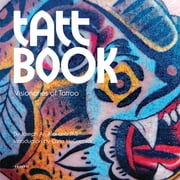 Tatt Book : Visionaries of Tattoo