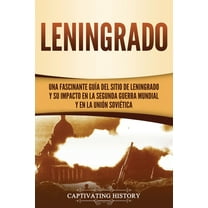 Leningrado: Una fascinante guía del sitio de Leningrado y su impacto en la Segunda Guerra Mundial y en la Unión Soviétic, (Paperback)