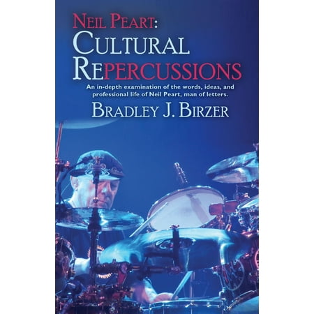Neil Peart: Cultural Repercussions - eBook (Neil Peart Best Drummer)
