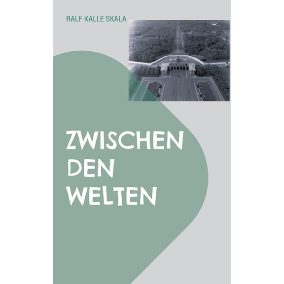 Zwischen den Welten : Ein Roman über das Schicksal zweier junger Menschen im Spionage-Geschehen des geteilten Berlin der 1980er Jahre (Paperback)